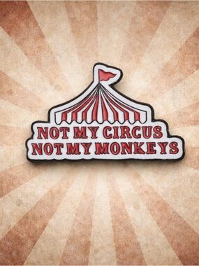 Not My Circus Not My Monkeys Enamel Pin Funny Quote Brooch Sarcastic Humor